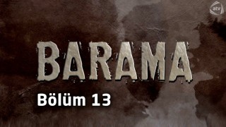 Barama (13-cü bölüm)