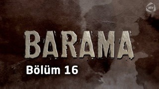 Barama (16-cı bölüm)